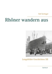Rolf Schlegel - Rhöner wandern aus - Lengsfelder Geschichten XII.