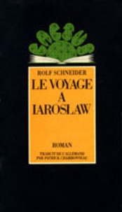 Rolf Schneider - Le Voyage à Iaroslaw.