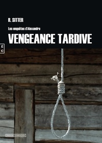 Rolf Sitter - Vengeance tardive - Les enquêtes d'Alexandre.