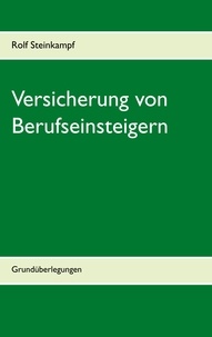 Rolf Steinkampf - Versicherung von Berufseinsteigern - Grundüberlegungen.