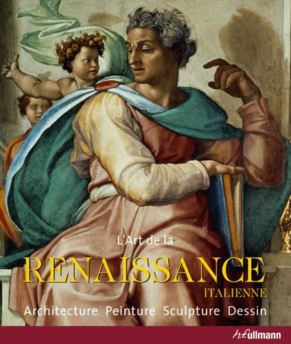 Rolf Toman - La Renaissance italienne - Architecture Sculpture Peinture Dessin.