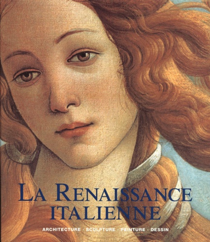 Rolf Toman et  Collectif - La Renaissance Italienne. Architecture, Sculpture, Peinture, Dessin.