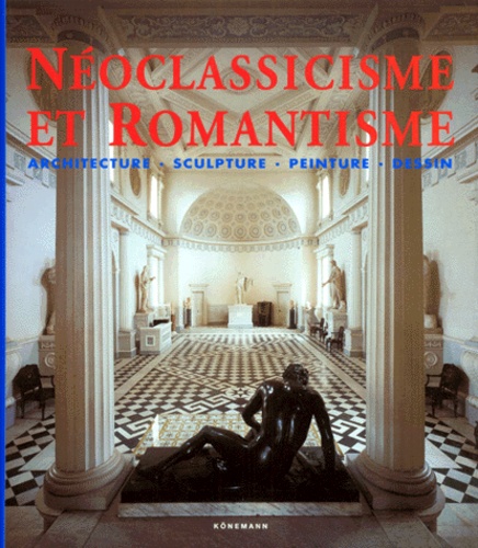 Neoclassicisme Et Romantisme Architecture De Rolf Toman Livre Decitre