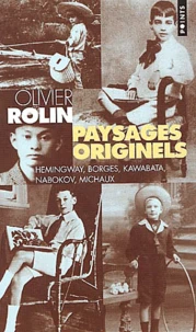 Paysages Originels. Hemingway, Borges, Kawabata, Nabokov, Michaux