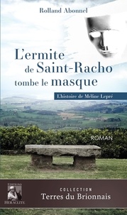 Rolland Abonnnel - L'ermite de Saint-Racho tombe le masque - L'histoire Méline Lepré.