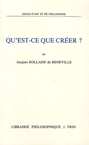 Rolland de Renéville - Qu'est-ce que créer ?.