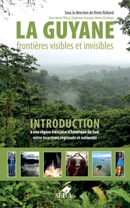 La Guyane, frontières visibles et invisibles