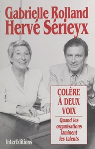 Colere A Deux Voix. Quand Les Organisations Laminent Les Talents