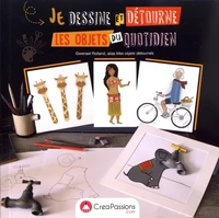 Je dessine et détourne les objets du quotidien