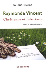 Rolland Hénault - Raymonde Vincent - Chrétienne et libertaire.