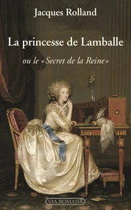 La princesse de Lamballe ou le "secret de la reine"