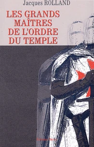 Les grands maîtres de l'Ordre du Temple
