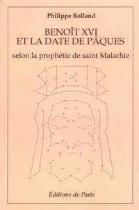 Benoît XVI et la date de Pâques selon la prophétie de saint Malachie