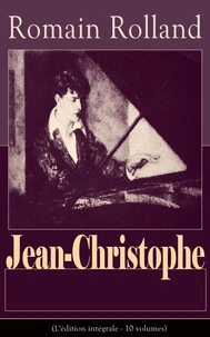 Jean-Christophe (L'édition intégrale - 10 volumes)