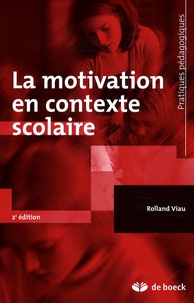 Rolland Viau - La motivation en contexte scolaire.