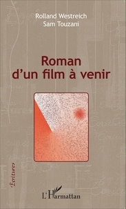 Rolland Westreich et Sam Touzani - Roman d'un film à venir.