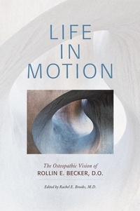 Livre gratuit télécharger la vie de pi Life in Motion: The Osteopathic Vision of Rollin E. Becker, DO par Rollin E Becker, DO, Rachel E. Brooks, MD, editor ePub FB2 (French Edition)