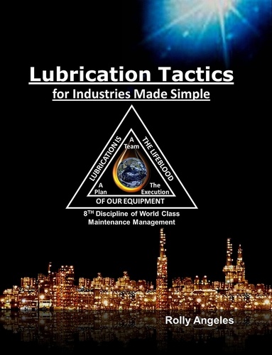  Rolly Angeles - Lubrication Tactics for Industries Made Simple, 8th Discipline of World Class Maintenance Management - 1, #6.