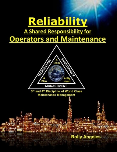  Rolly Angeles - Reliability - A Shared Responsibility for Operators and Maintenance. 3rd and 4th Discipline of World Class Maintenance Management - 1, #3.
