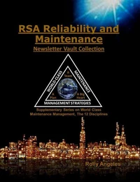 RSA Reliability and Maintenance Newsletter Vault Collection Supplementary Series on World Class  Maintenance Management - The 12 Disciplines
