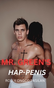  Rolly Ongco Pasilan - Mr. Green Book 1: Mr. Green's Hap-Penis - Mr. Green Hot Men Hot Women Hot Sex, #1.