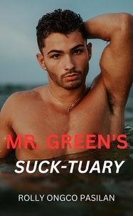  Rolly Ongco Pasilan - Mr. Green Book 2: Mr. Green's Suck-tuary - Mr. Green Hot Men Hot Women Hot Sex, #2.
