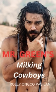  Rolly Ongco Pasilan - Mr. Green Book 10: Mr. Green's Milking Cowboys - Mr. Green Hot Men Hot Women Hot Sex, #10.