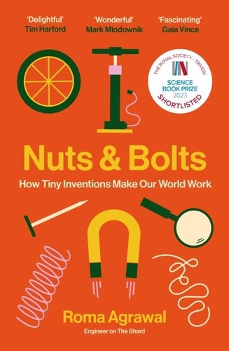 Nuts and Bolts. How Tiny Inventions Make Our World Work