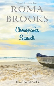  Roma Brooks - Chesapeake Sunsets: A Happily Ever After Saga - Cape Harriet Series, #6.