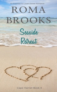  Roma Brooks - Seaside Retreat: An Enemies to Lovers Sweet Romance - Cape Harriet Series, #4.