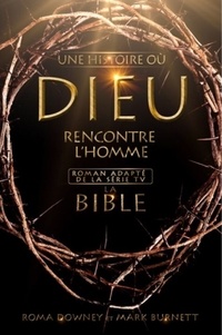 Roma Downey et Mark Burnett - Une histoire où Dieu rencontre l'Homme - La Bible.