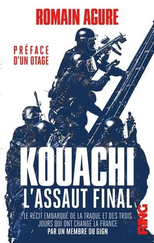 Kouachi : L'assaut final. Le récit embarqué de la traque et des trois jours qui ont changé la France. Par un membre du GIGN