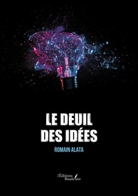 Romain Alata - Le deuil des idées.