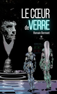 Romain Bermont - Le coeur de verre.