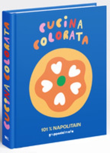 Romain Bertin et Julien Bouaziz - Cucina colorata - 101 % Napolitain.