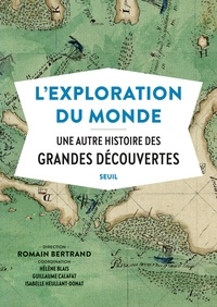 PDF téléchargement gratuit ebook L'exploration du monde  - Une autre histoire des Grandes Découvertes CHM 9782021406283 par Romain Bertrand