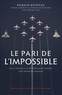 Romain Béthoux - Le pari de l'impossible - De la chasse à la patrouille de France, une aventure humaine.