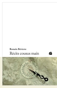 Romain Bévierre - Récits cousus main.