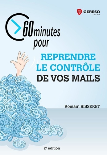 60 minutes pour reprendre le contrôle de vos mails 2e édition