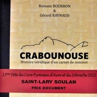 Romain Bourbon et Gérard Raynaud - Crabounouse - Histoire véridique d'un carnet de sommet.