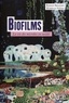 Romain Briandet et Murielle Naïtali - Biofilms - La vie des microbes en société.