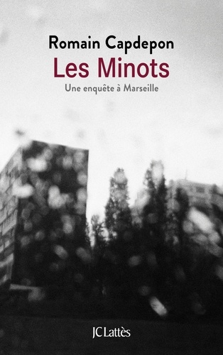 Les Minots. Une enquête à Marseille