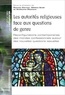 Romain Carnac et Diletta Guidi - Les autorités religieuses face aux questions de genre - Reconfigurations contemporaines des mondes confessionnels autour des nouvelles questions sexuelles.