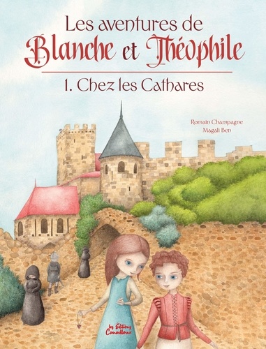 Les aventures de Blanche et Théophile. Tome 1 : Chez les Cathares