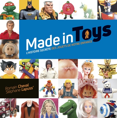 Made in Toys. L'histoire secrète des jouets de notre enfance
