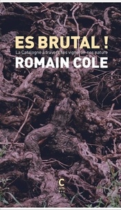 Romain Cole - Es brutal ! - La Catalogne à travers ses vigneron·nes natures.
