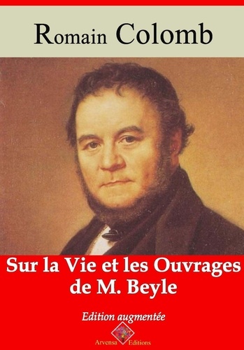 Sur la vie et les ouvrages de M. Beyle (Annoté). Nouvelle édition 2019