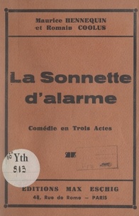 Romain Coolus et Maurice Hennequin - La sonnette d'alarme - Comédie en trois actes.