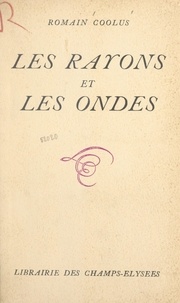 Romain Coolus - Les rayons et les ondes.