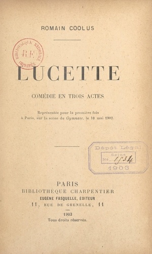 Lucette. Comédie en trois actes représentée pour la première fois à Paris, sur la scène du Gymnase, le 10 mai 1902